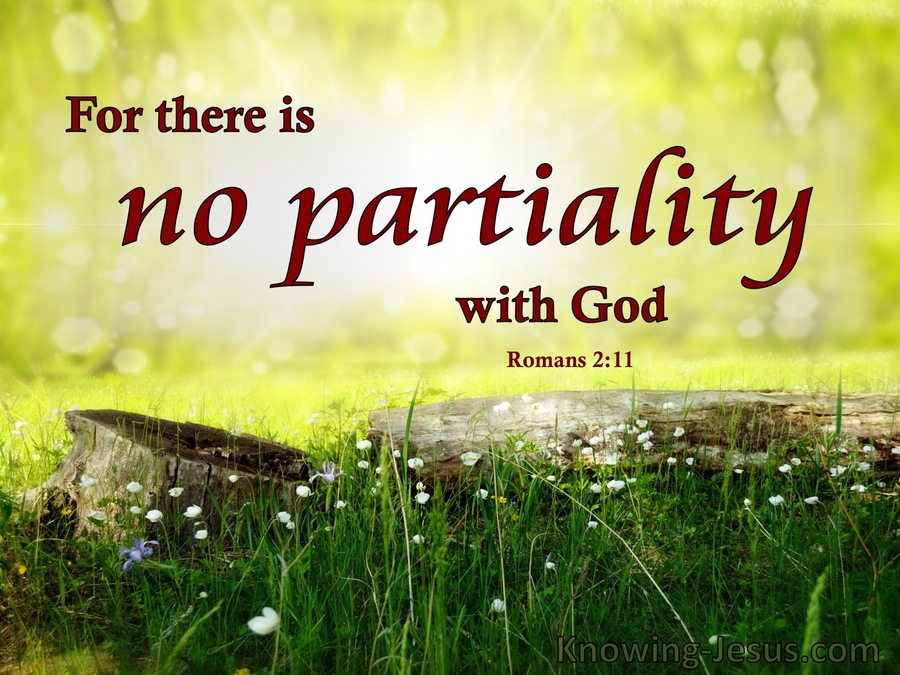 Romans 2:11 There Is No Partiality With God (green)